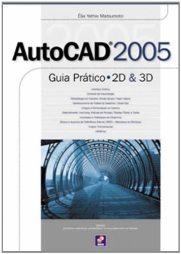 AutoCAD 2005. Guia Prático. 2D e 3D