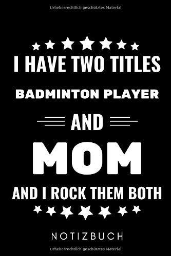 I HAVE TWO TITLES BADMINTON PLAYER AND MOM AND I ROCK THEM BOTH NOTIZBUCH: A5 Notizbuch KARIERT Badminton Geschenk | Sport | Federball | Zubehör |... | Badmintonbuch | Training (German Edition) baixar o livro de graça