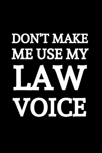 Don't Make Me Use My Law Voice: Funny Novelty Lawyer Gifts | New Lawyer Gift Ideas | Blank Lined Notebook baixar livro de graça