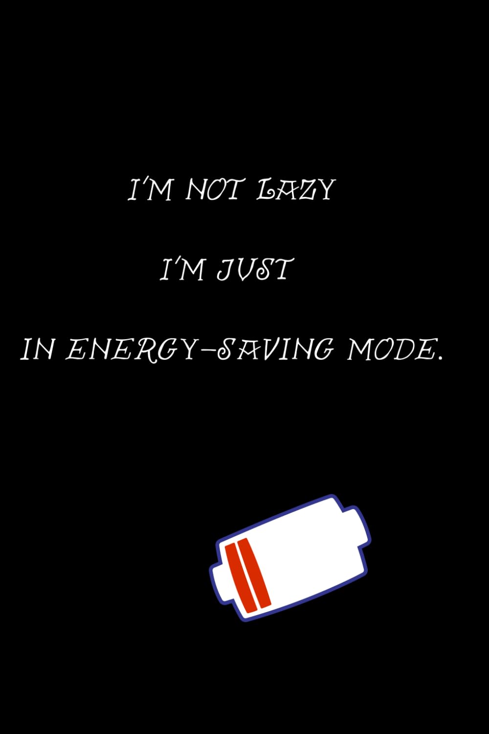 I'm Not Lazy, I'm Just In Energy-Saving Mode.: Inspirational Journal - Notebook to Write In for Men - Women - Lined Paper baixar livro de graça
