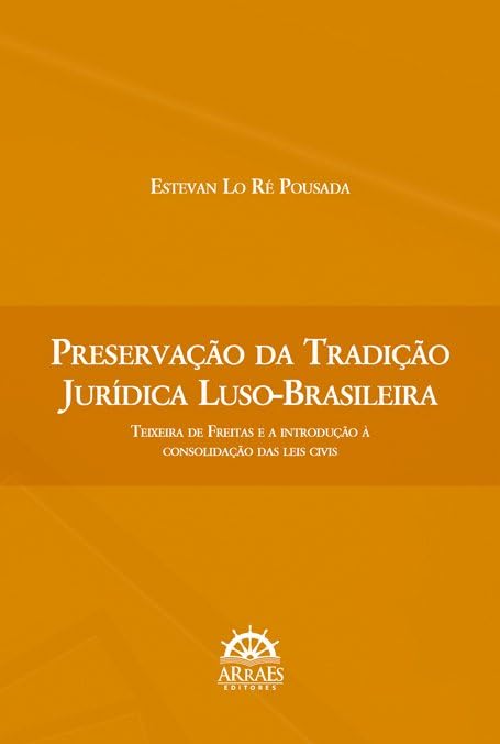 capítulo por capítulo baixar Preservação da Tradição Jurídica Luso-brasileira: Teixeira de Freitas e a Introdução à Consolidação das Leis Civis