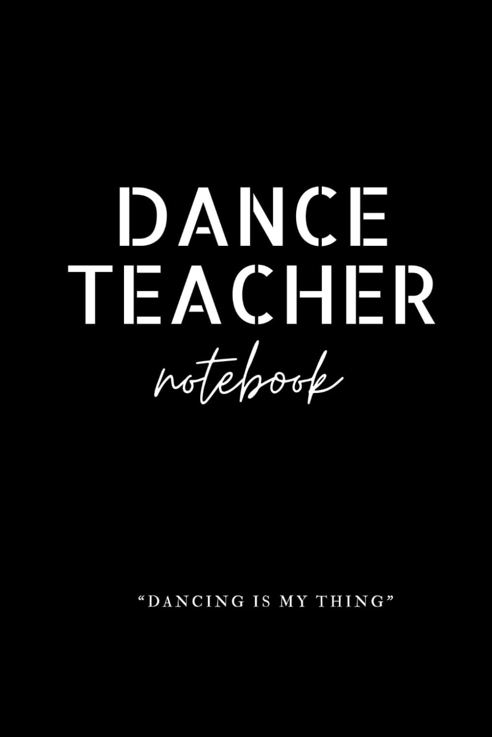 ler totalmente Dance Teacher Notebook " Dancing is my thing"