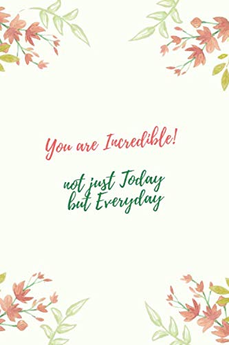 You are Incredible! not just Today but Every Day: Women's day Journal/Notebook, with 120 Pages, 6x9, Soft Cover and Matte Finish. baixar o livro de graça