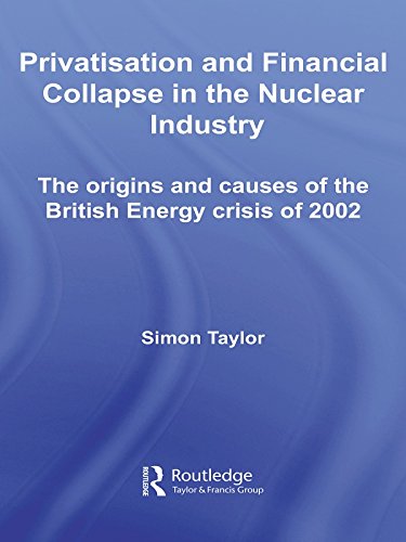 Privatisation and Financial Collapse in the Nuclear Industry: The Origins and Causes of the British Energy Crisis of 2002 (Routledge Studies in Business Organizations and Networks) (English Edition) baixar livro de graça
