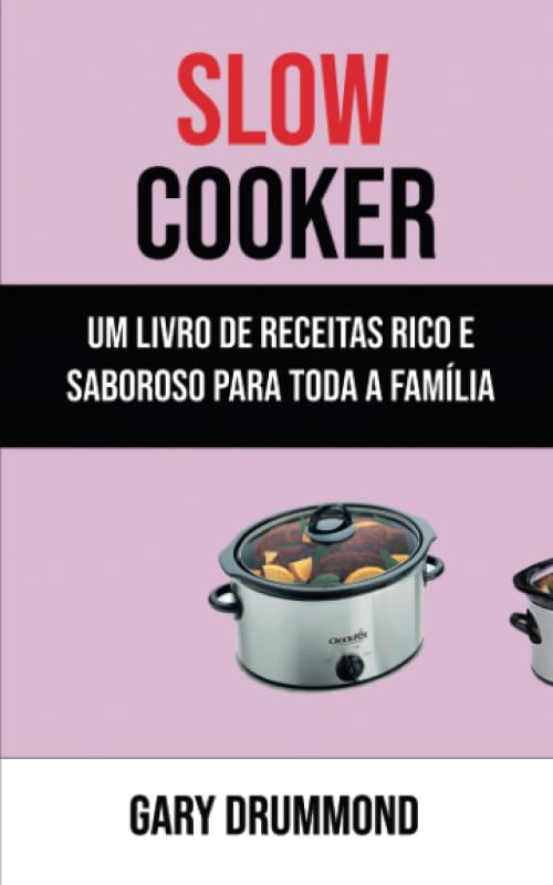 capítulo por capítulo baixar Slow Cooker: Um Livro De Receitas Rico E Saboroso Para Toda A Família (Portuguese Edition)