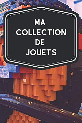 Ma collection de jouets: Carnet de notes avec tableaux clairs et designs pour suivre et classer votre inventaire de jouets (Lego, Dinky Toys, comme cadeau par exemple (French Edition) baixar livro de graça