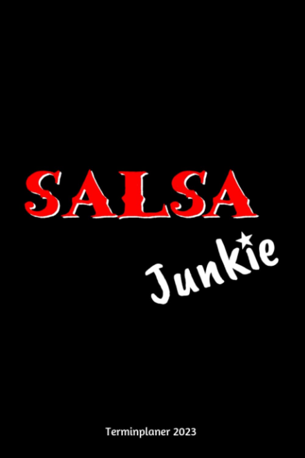 ler totalmente Salsa Junkie Terminplaner 2023: Salsa Tanz Design Jahresplaner und Kalender von Januar bis Dezember 2023 mit Ferien, Feiertagen und Monatsübersicht -... und Zeitplaner für 1 Jahr (German Edition)