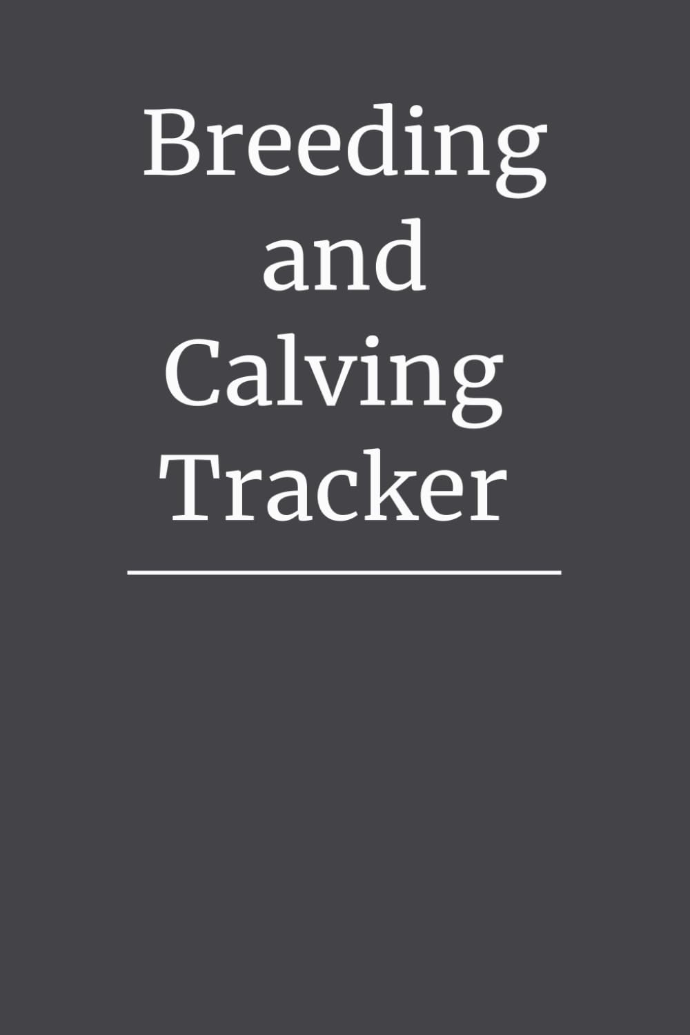 ler totalmente Cow Breeding and Calving Tracker: Annual Cattle Breeding, Calving & Herd Records for Farmers and Agricultural Operations (Charcoal Grey Edition)