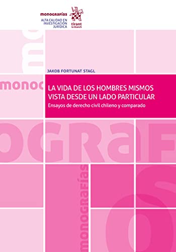 ler totalmente La vida de los hombres mismos vista desde un lado particular. Ensayos de Derecho Civil chileno y comparado – EDICION CHILE - (Monografías) (Spanish Edition)