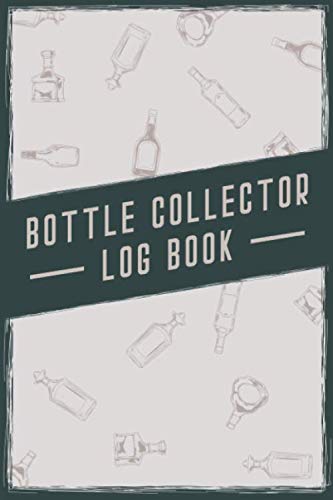 Bottle Collector Log Book: Antique Glass Bottle Inventory Tracking For Keeping Record of History Data Tracking baixar livro de graça