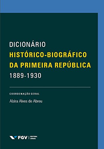 Dicionário histórico-biográfico da Primeira República (1889 - 1930) baixar o livro de graça