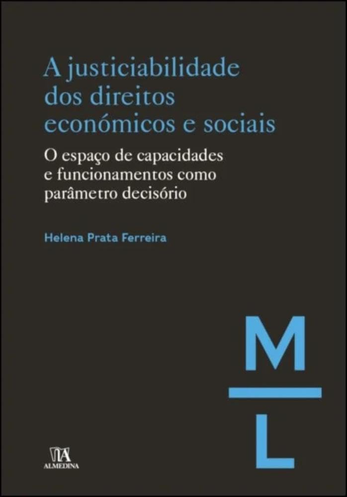 ler totalmente A Justiciabilidade dos Direitos Económicos e Sociais: o Espaço de Capacidades e Funcionamentos Como Parâmetro Decisório