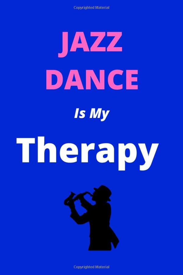 ler totalmente JAZZ DANCE IS MY THERAPY | Inspirational Dancer Quote Journal: 120 Lined Pages 6 x 9 | Ideal Appreciation Gift For Jazz Dancers Of Any Age