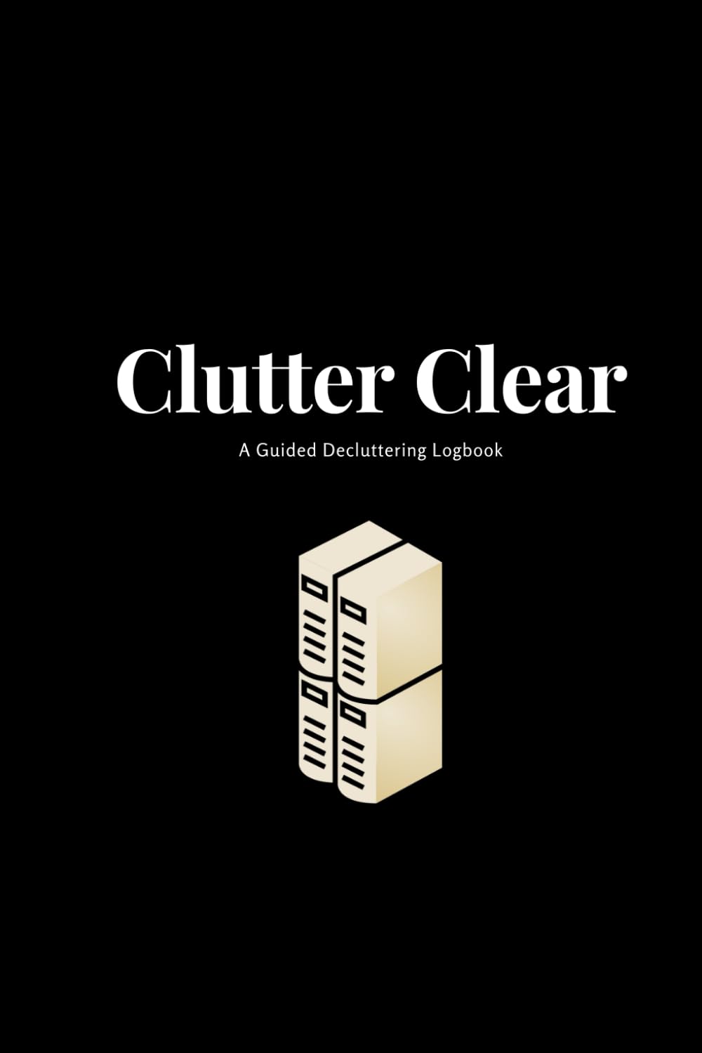 Clutter Clear: A Guided Decluttering Logbook baixar livro de graça