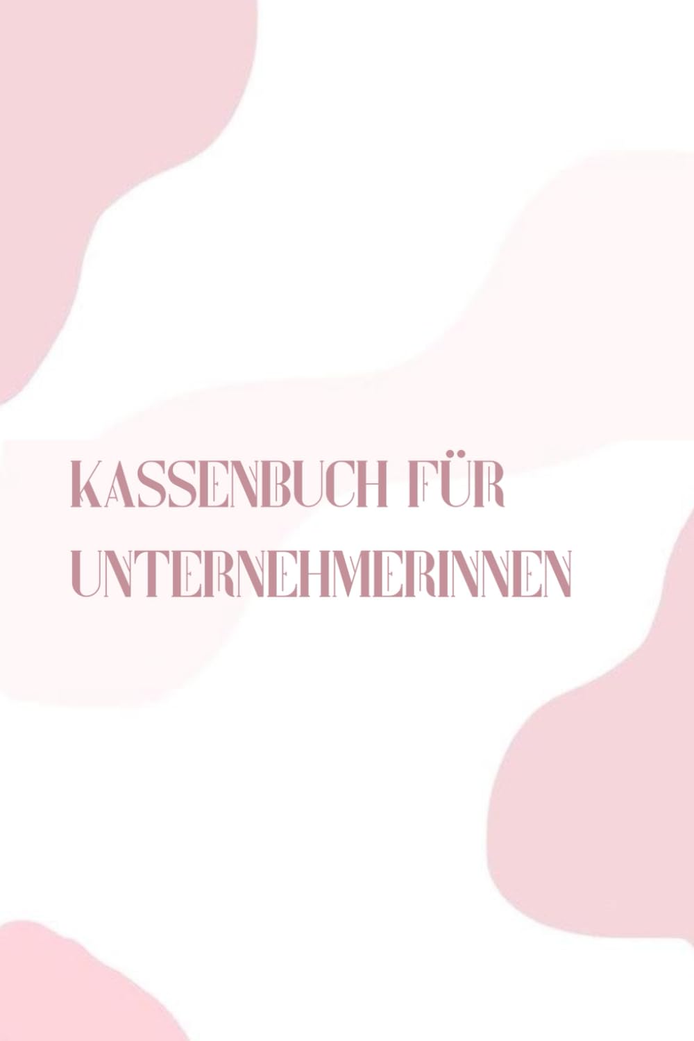 Kassenbuch für Unternehmerinnen: Tabellen für Einnahmen und Ausgaben für Kleinunternehmerinnen und Freiberuflerinnen (German Edition) baixar livro de graça