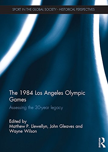 ler totalmente The 1984 Los Angeles Olympic Games: Assessing the 30-Year Legacy (Sport in the Global Society - Historical Perspectives) (English Edition)