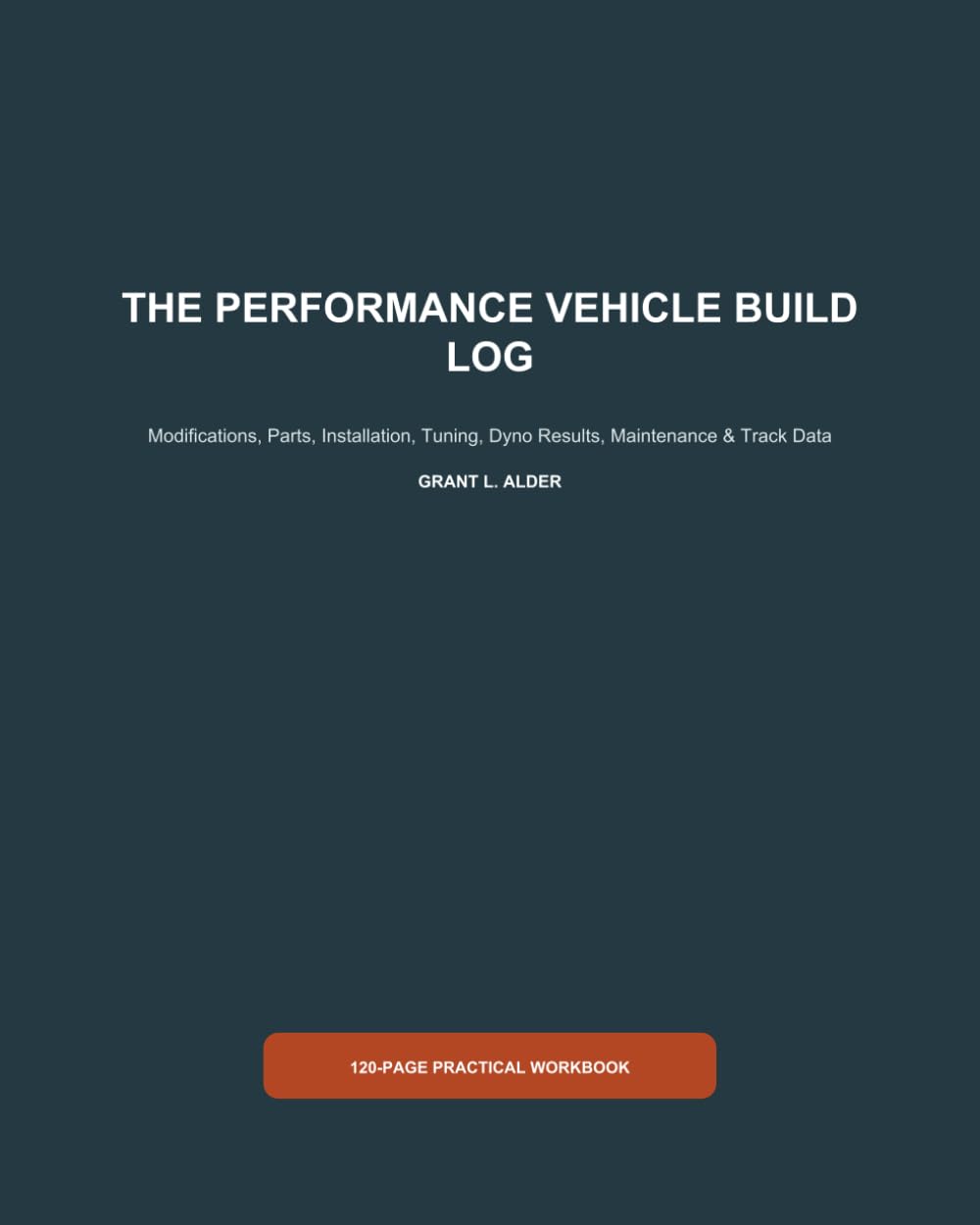 ler totalmente The Performance Vehicle Build Log: Modifications, Parts, Installation, Tuning, Dyno Results, Maintenance & Track Data