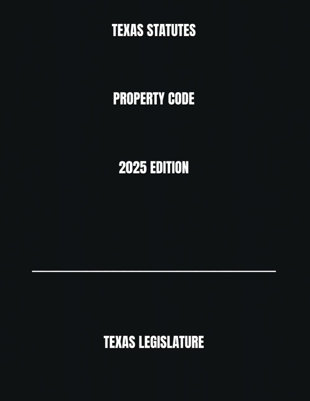 TEXAS STATUTES PROPERTY CODE 2025 EDITION