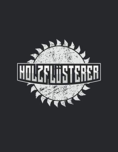 ler totalmente Notizbuch: für jeden Zimmerer und Zimmermann über 100 Seiten Dot Grid Punkteraster für alle Notizen, Tricks oder Skizzen A4+ Jounal Format Motiv: Holzflüsterer 5 (German Edition)