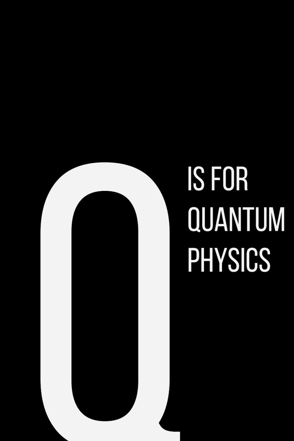 The Alphabet Collection: Q is for Quantum Physics: School & Academic Subjects Series Notebook, Lined, From Particles to Possibilities — A Space for Your Thoughts baixar o livro de graça