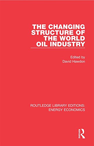 The Changing Structure of the World Oil Industry (Routledge Library Editions: Energy Economics) (English Edition) baixar livro de graça