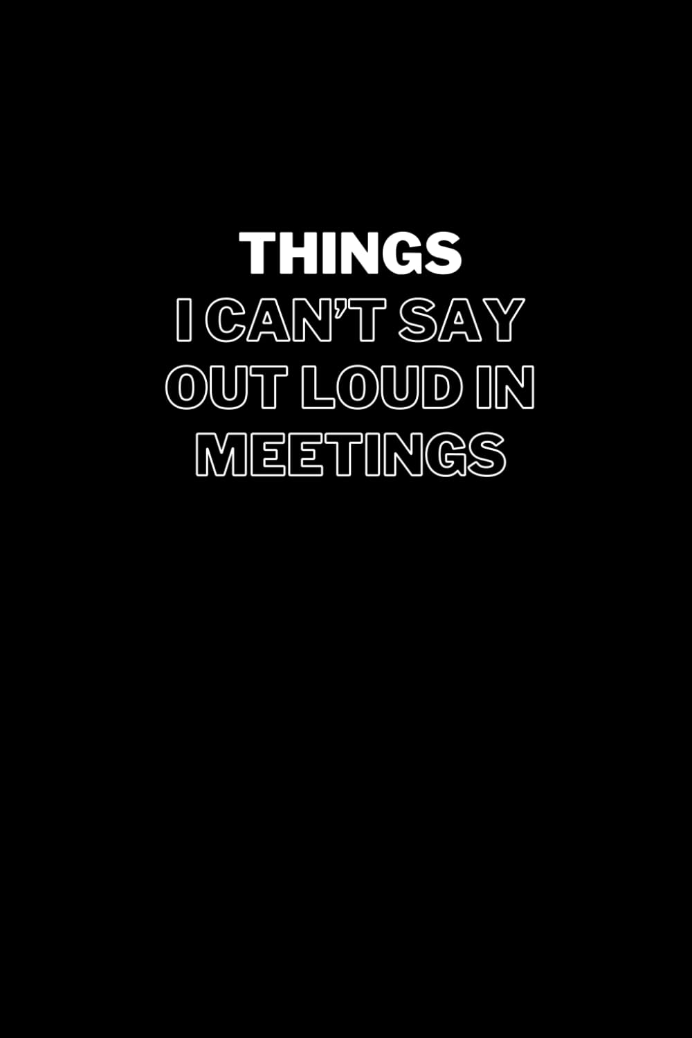 capítulo por capítulo baixar Things I Can't Say Out Loud In Meetings: Funny 120 Page Journal/Notebook, Gift for Co-Workers, Friends & Family