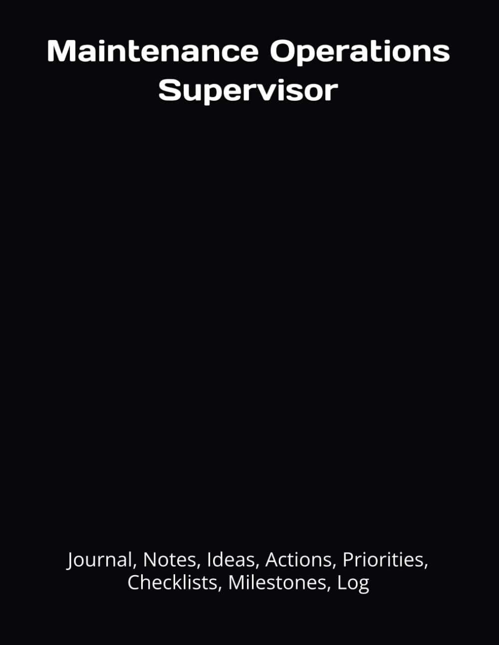 Maintenance Operations Supervisor: Journal, Notes, Ideas, Actions, Priorities, Checklists, Milestones, Log | Daily Goals, Time Management & Project... — Great for Office Gifts & Workplace Meetings baixar o livro de graça