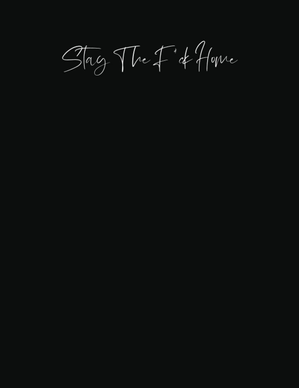 ler totalmente Stay The F*ck Home: Graph Paper Small Journal Notebook Pretty Diary Logbook 2021 Gift Quarantine Adult Women Book Funny Toilet Go To Sleep Kids Baby... Bed Wreck On The Shelf Relaxation Ever !