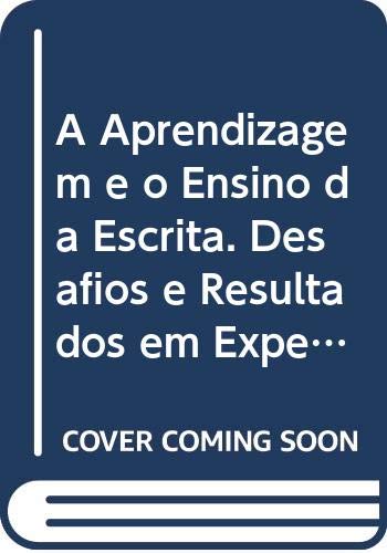 A Aprendizagem e o Ensino da Escrita. Desafios e Resultados em Experiências Estrangeiras