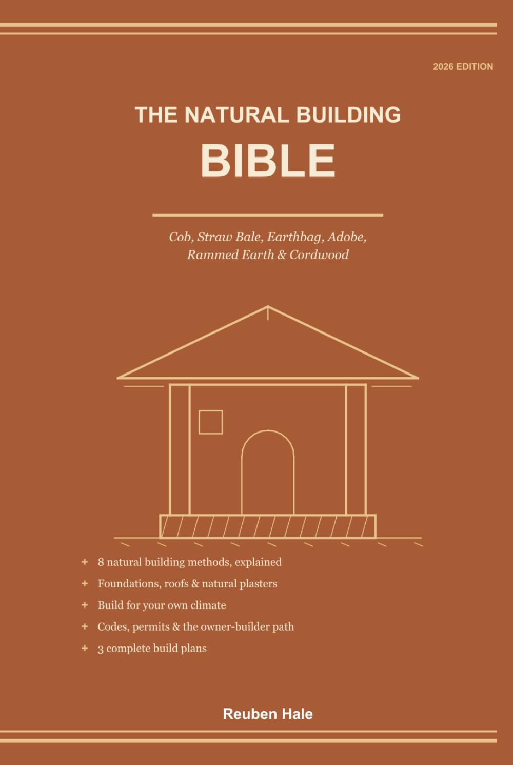 The Natural Building Bible: Build with Cob, Straw Bale, Earthbag, Adobe, Rammed Earth & Cordwood - Foundations, Natural Plasters, Living Roofs & 3 Complete Owner-Builder Plans baixar o livro de graça