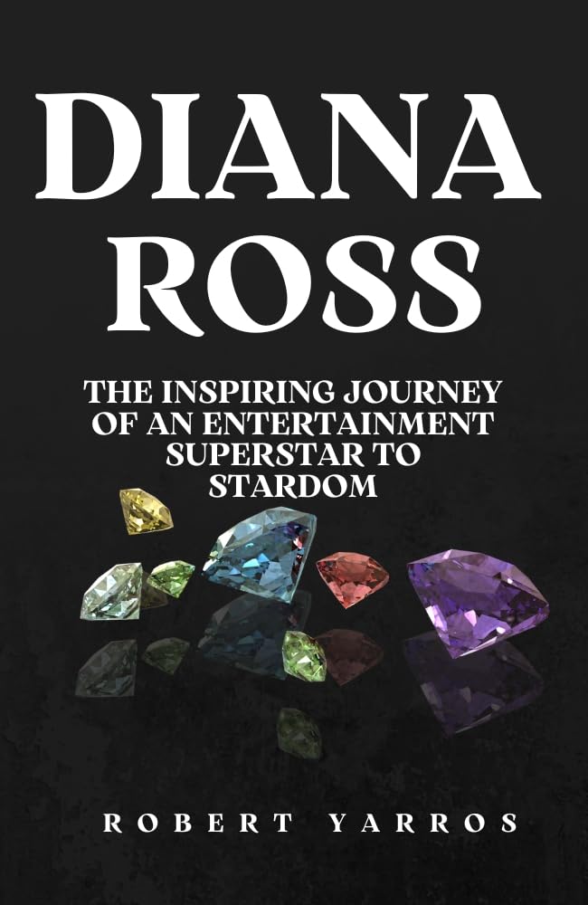 Diana Ross: The Inspiring Journey of an Entertainment Superstar to Stardom (English Edition) baixar o livro de graça