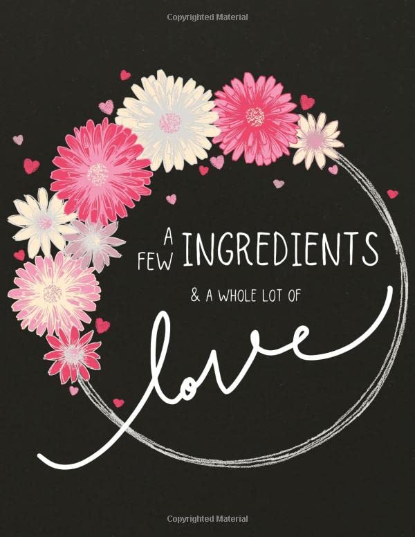 A Few Ingredients And A Whole Lot Of Love: Recipe book to write in your own favorite recipes and keep a collection of up to 105 different baking and cooking instructions baixar livro de graça