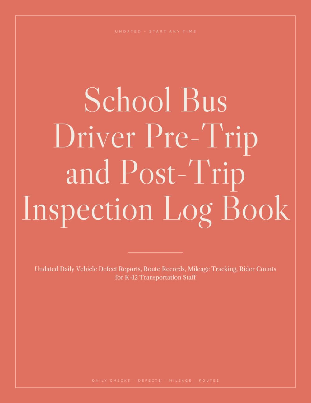 School Bus Driver Pre-Trip and Post-Trip Inspection Log Book: Undated Daily Vehicle Defect Reports, Route Records, Mileage Tracking, Rider Counts for K-12 Transportation Staff baixar o livro de graça