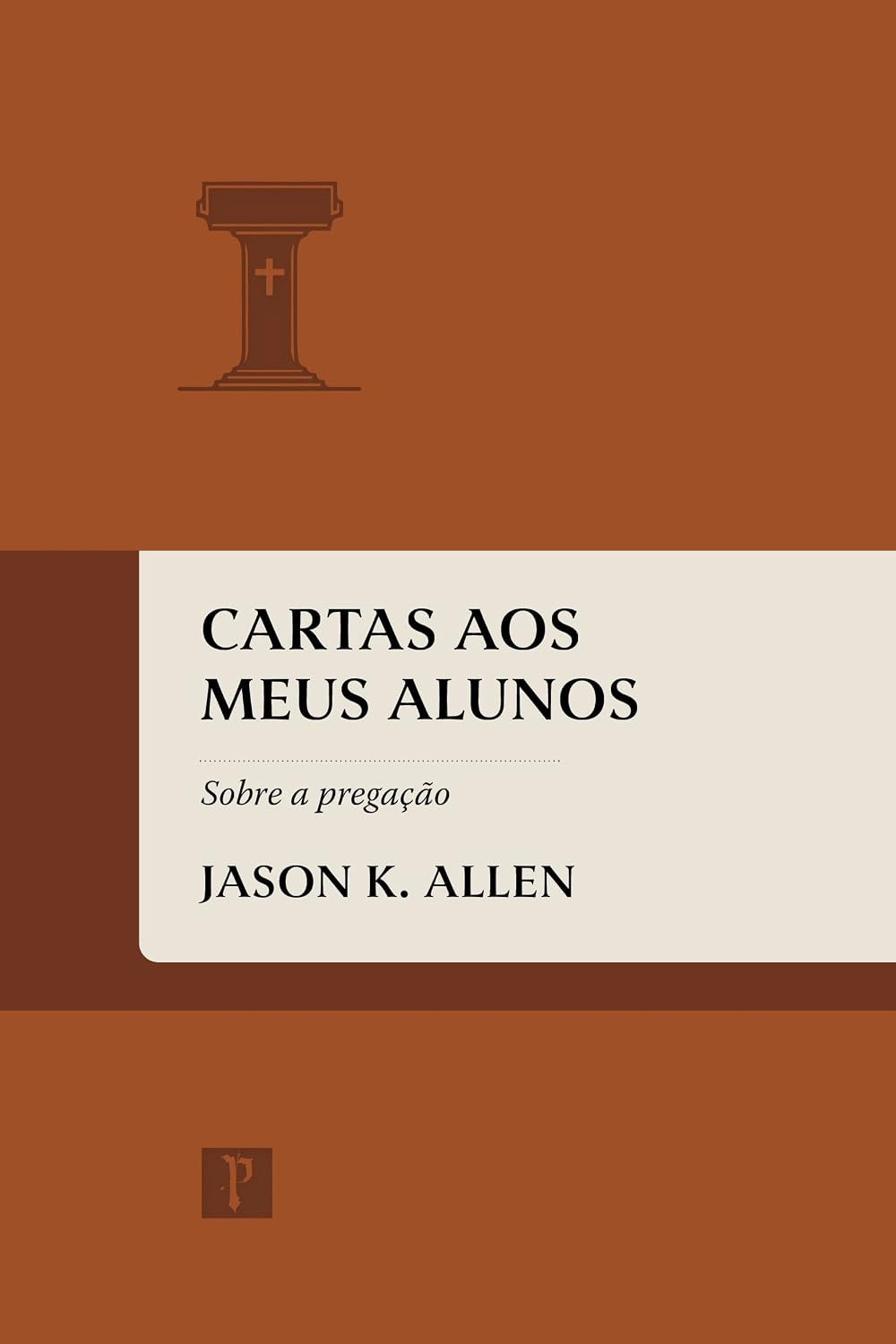 Cartas aos meus alunos: Sobre a pregação baixar livro de graça