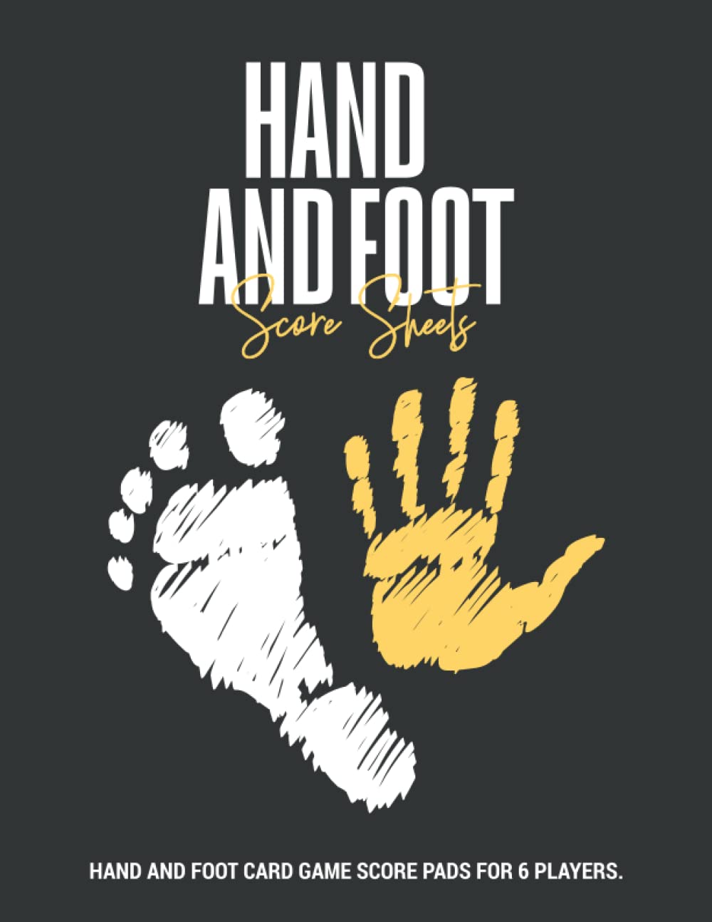 ler totalmente Hand and Foot Score Sheets: Hand and Foot Card Game Score Pads for 6 Players: Makes a Great Gift Idea for Any Hand and Foot Card Game Player.