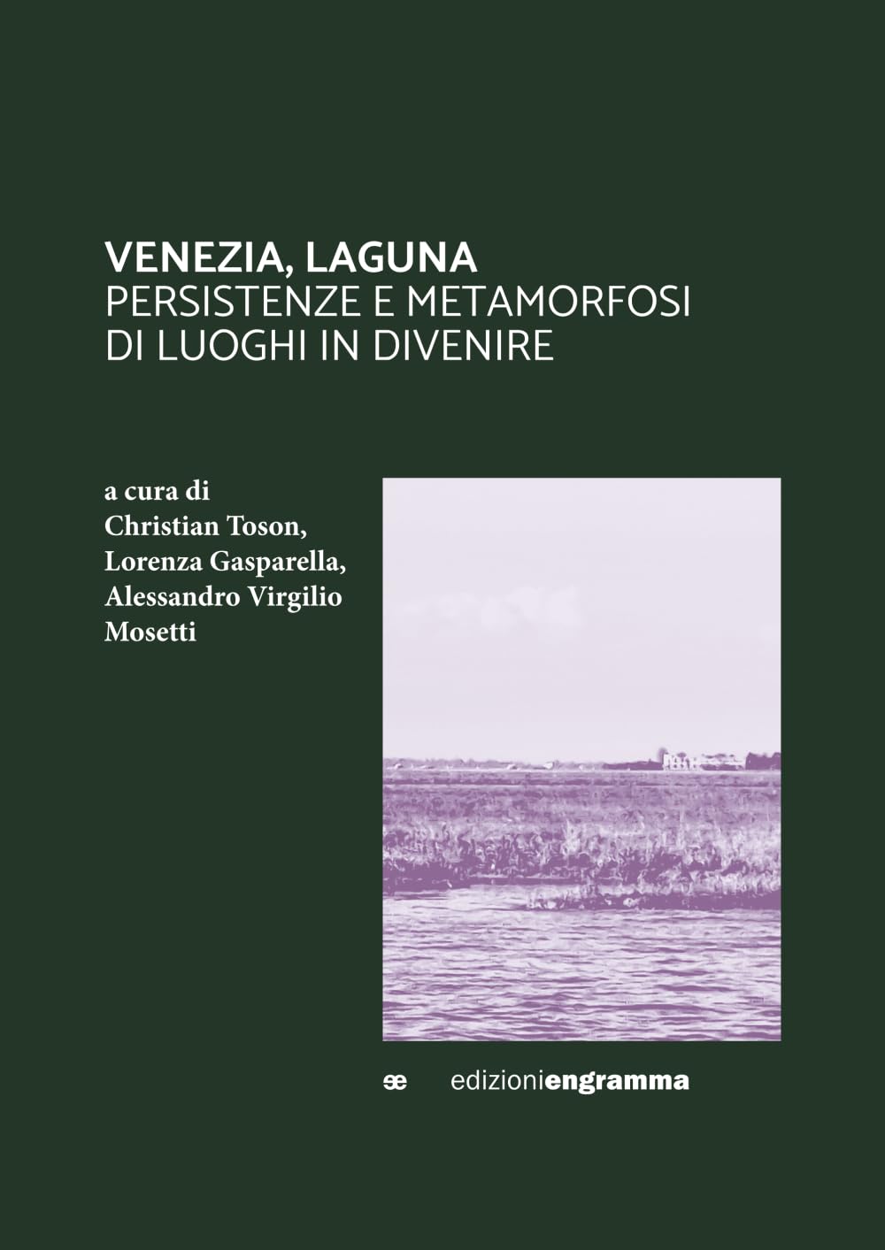 ler totalmente VENEZIA, LAGUNA: PERSISTENZE E METAMORFOSI DI LUOGHI IN DIVENIRE
