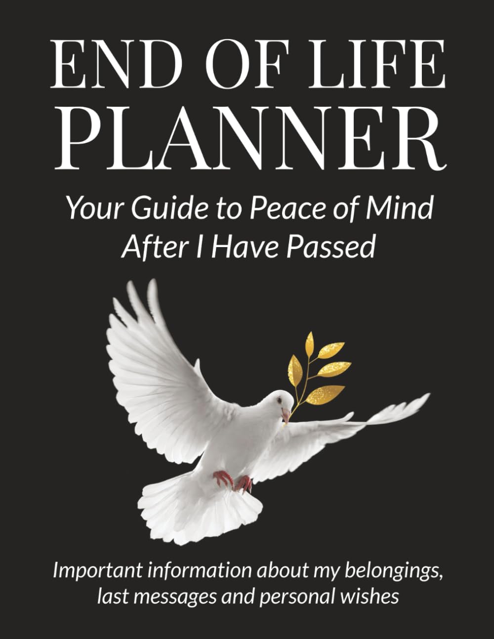 End of Life Planner: Your Guide to Peace of Mind After I Have Passed baixar livro de graça