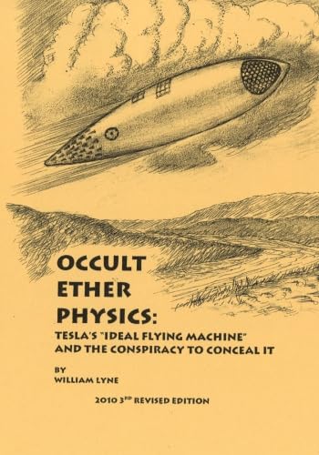 ler totalmente Occult Ether Physics: Tesla's "Ideal Flying Machine" and the Conspiracy to Conceal It