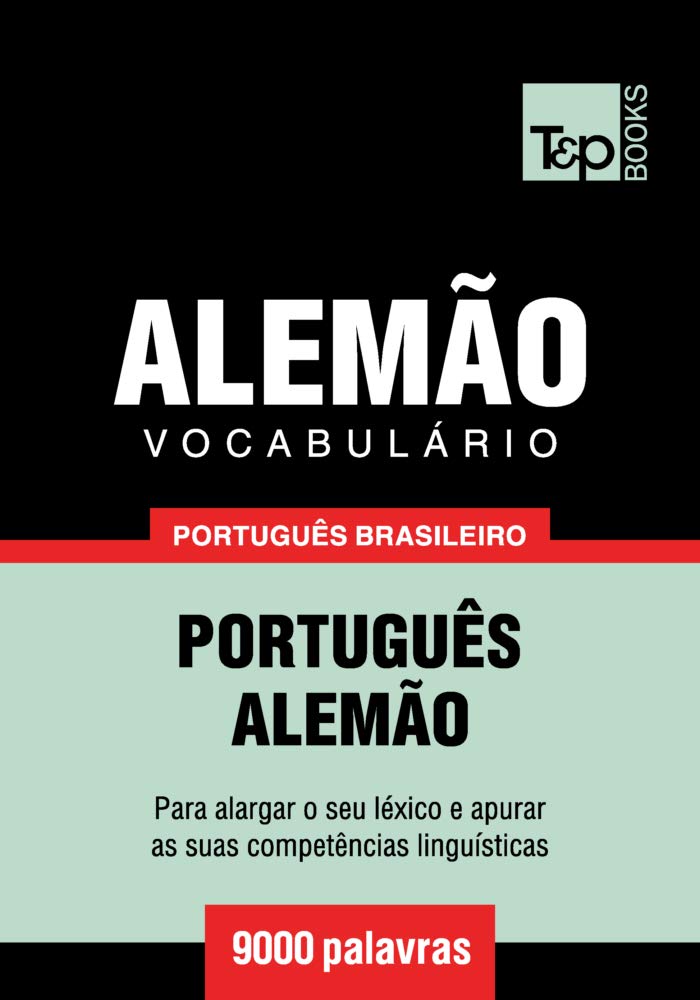 Vocabulário Português Brasileiro-Alemão - 9000 palavras (Brazilian Portuguese Collection Livro 12) baixar o livro de graça