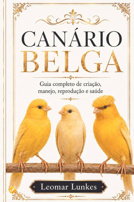 ler totalmente Canário Belga: Guia completo de criação, manejo, reprodução e saúde