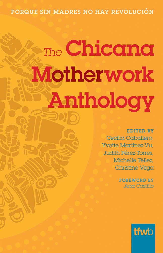 The Chicana Motherwork Anthology: Porque Sin Madres No Hay Revolucion baixar livro de graça
