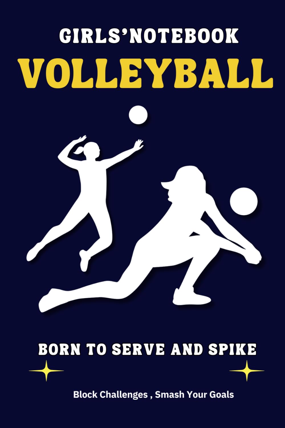 ler totalmente VOLLEYBALL GIRLS' NOTEBOOK: Born to Serve and Spik "Block Challenges, Smash Your Goals": Girl's Volleyball Gift| A Journal, Notepad, or Diary to... Notebook for Ambitious Girls