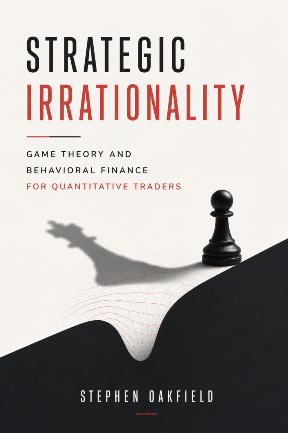 ler totalmente Strategic Irrationality: Game Theory and Behavioral Finance for Quantitative Traders