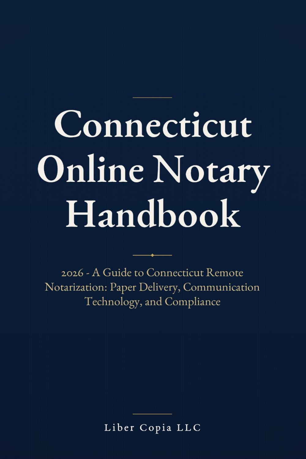 Connecticut Online Notary Handbook: 2026 - A Guide to Connecticut Remote Notarization: Paper Delivery, Communication Technology, and Compliance baixar livro de graça