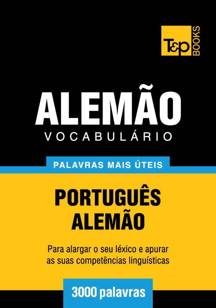 Vocabulário Português-Alemão - 3000 palavras mais úteis (European Portuguese Collection Livro 15) baixar o livro de graça