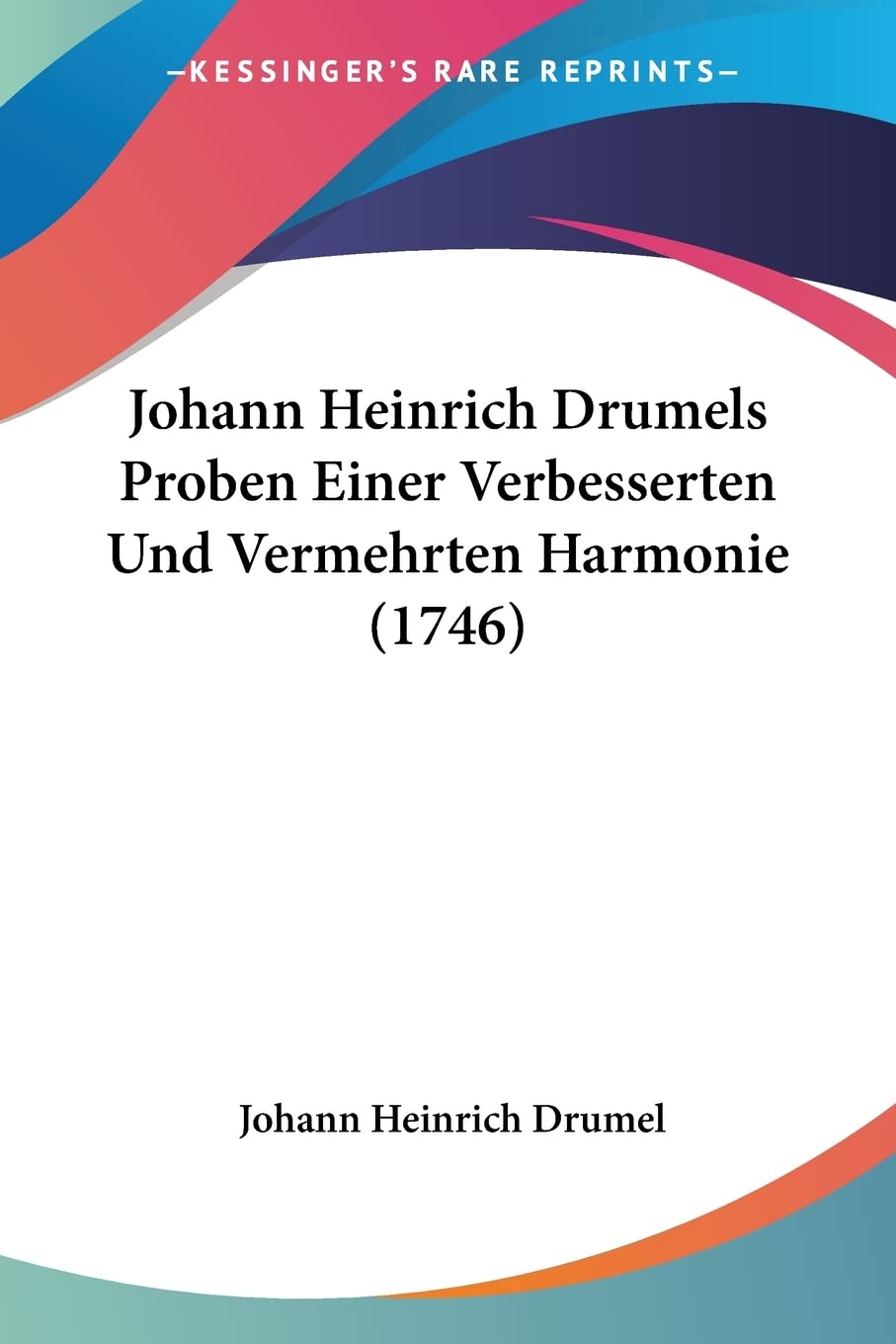 Johann Heinrich Drumels Proben Einer Verbesserten Und Vermehrten Harmonie (1746) baixar o livro de graça