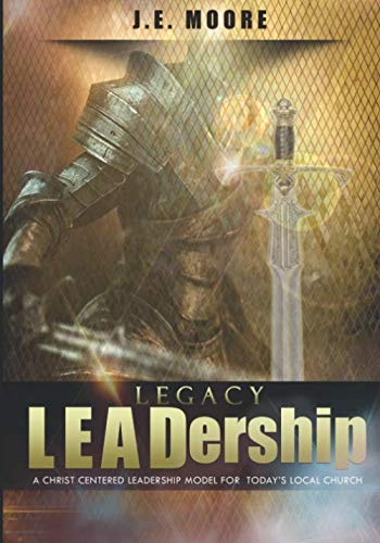 Legacy Leadership: A Christ Centered Leadership Role For Today’s Local Church baixar livro de graça