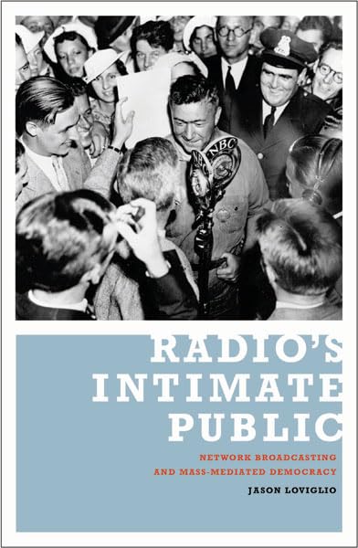 ler totalmente Radio's Intimate Public: Network Broadcasting and Mass-Mediated Democracy