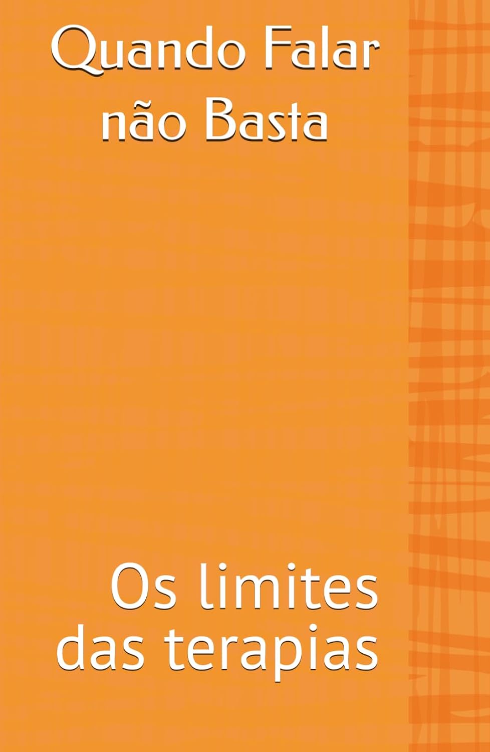 Quando Falar Não Basta: Os Limites das Terapias (Portuguese Edition) baixar livro de graça