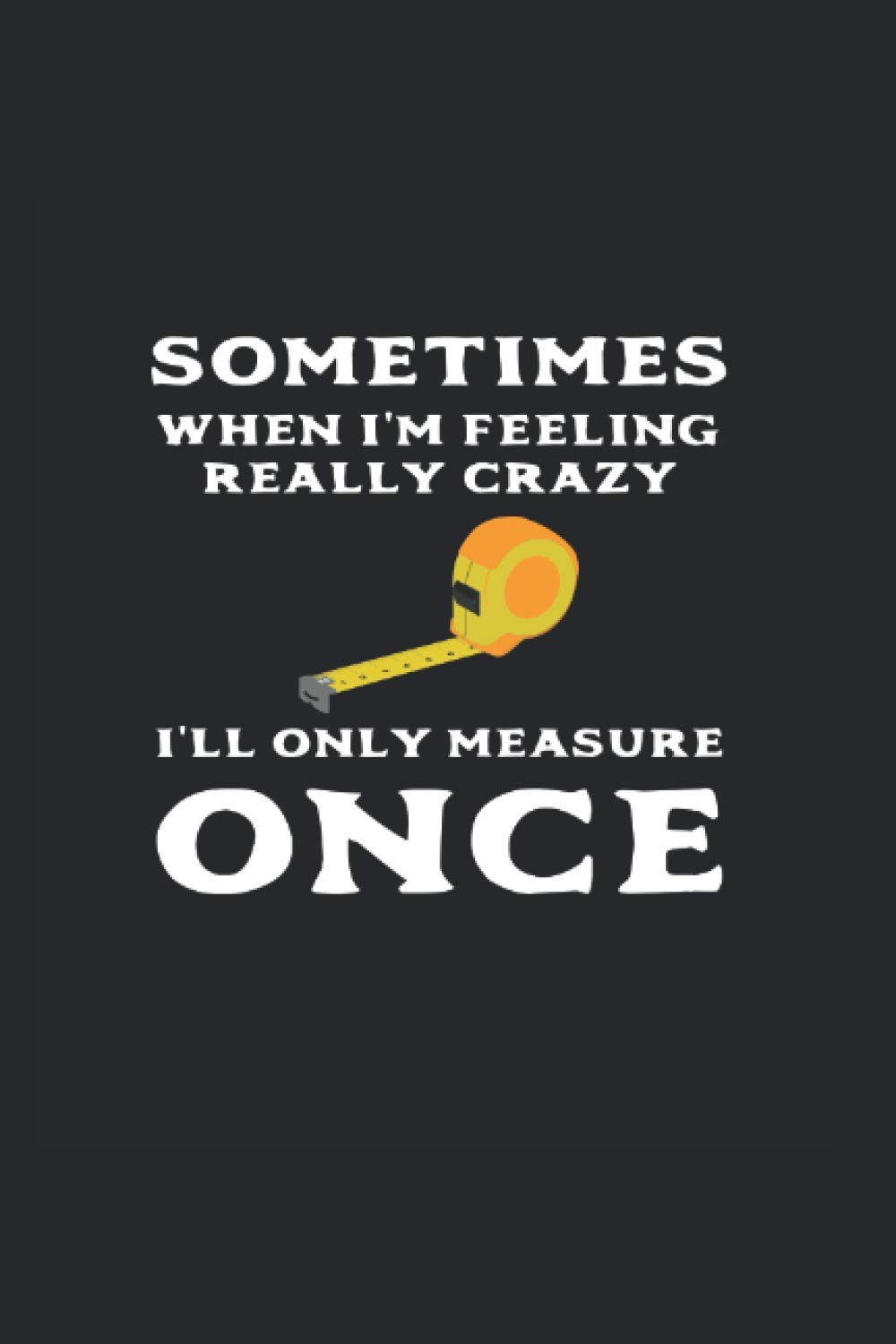 capítulo por capítulo baixar Sometimes I Only Measure Once: Lined Journal For Carpenters